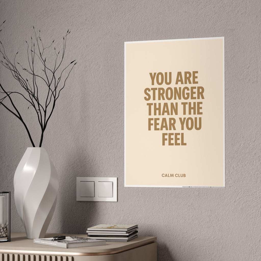 You Are Stronger Than The Fear You Feel