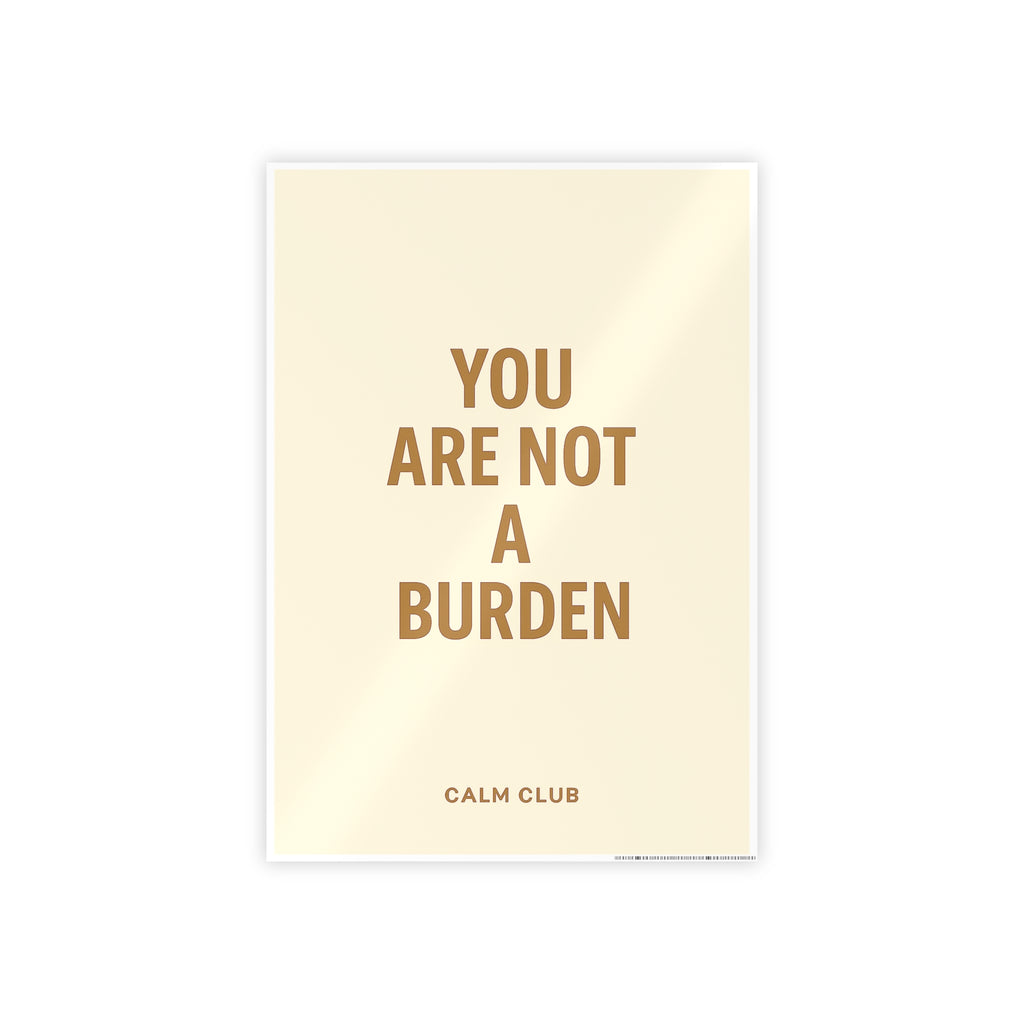 You Are Not A Burden
