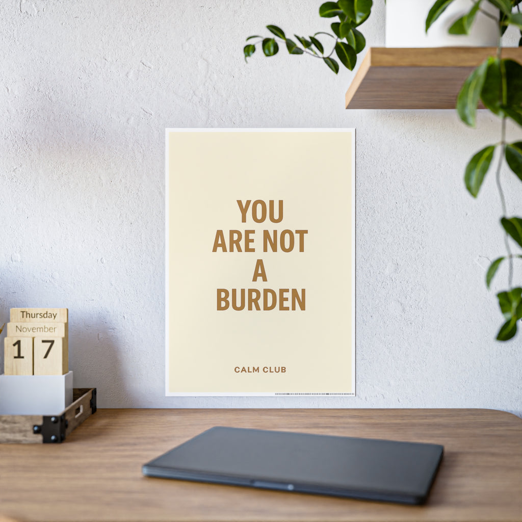 You Are Not A Burden