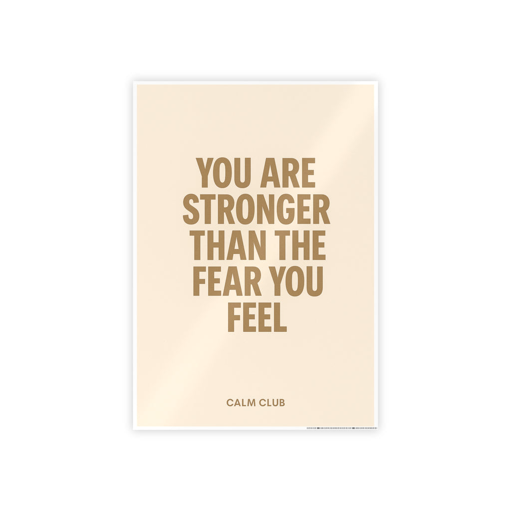 You Are Stronger Than The Fear You Feel