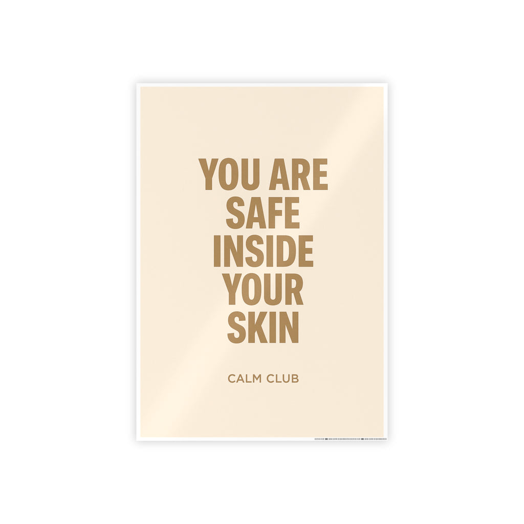 You Are Safe Inside Your Skin